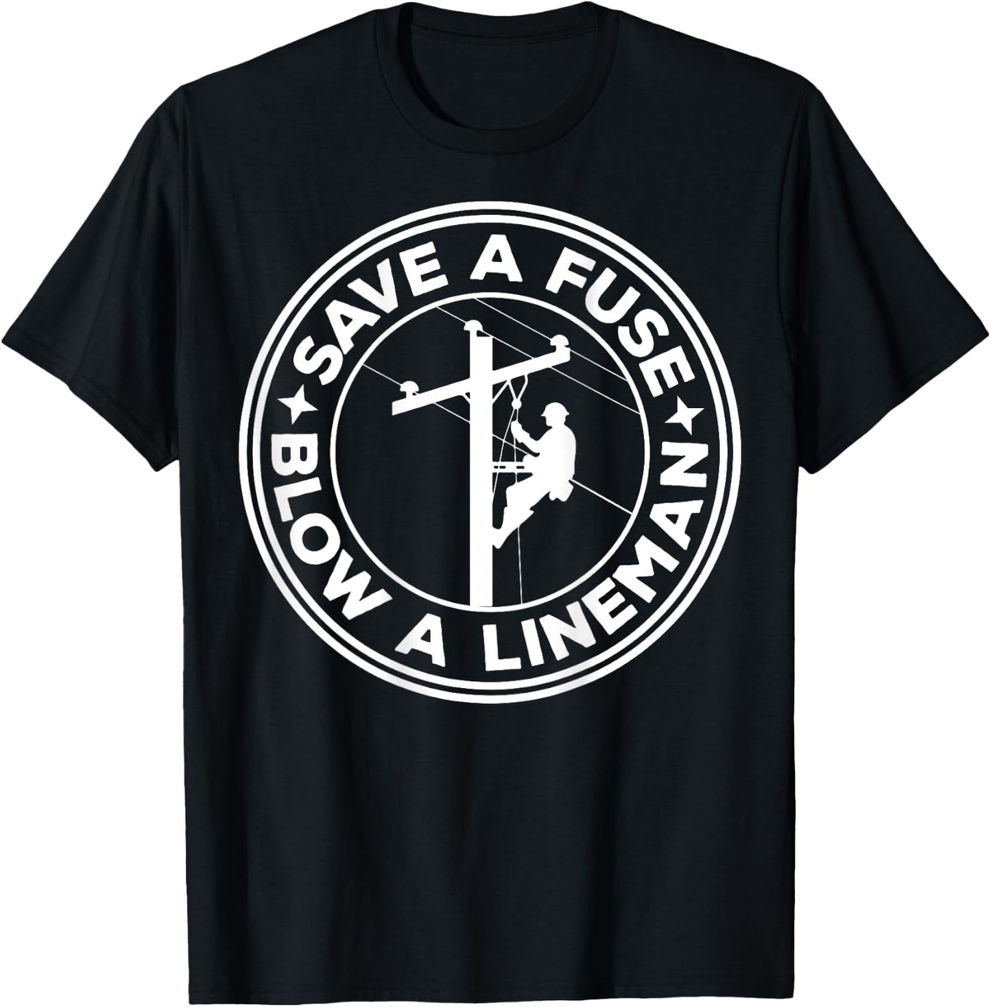 Save A Fuse Blow A Lineman T-Shirt - T-Shirt | Black