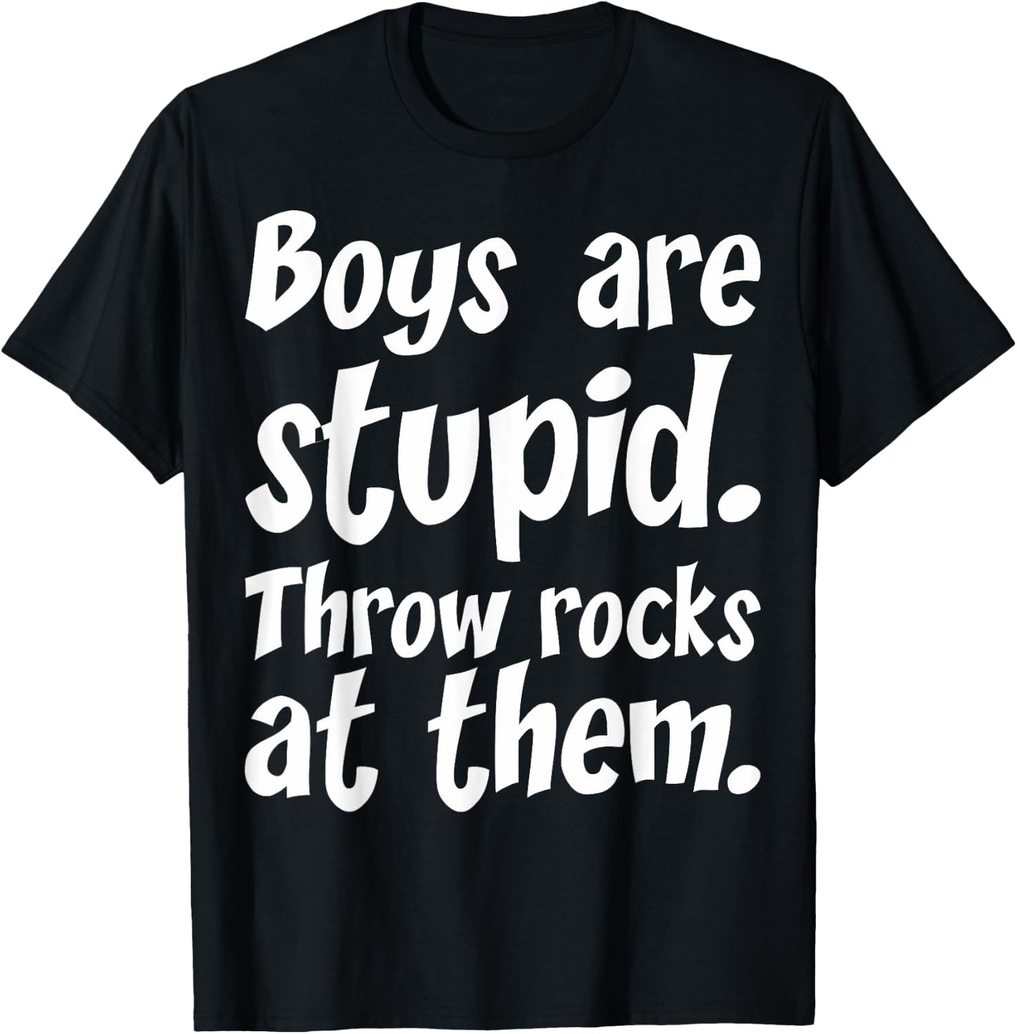 Boys Are Stupid Throw Rocks At Them T-Shirt - T-Shirt | Black
