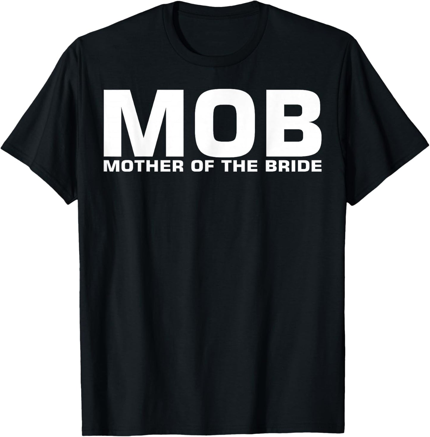 MOB Mother Of The Bride T-Shirt - T-Shirt | Black