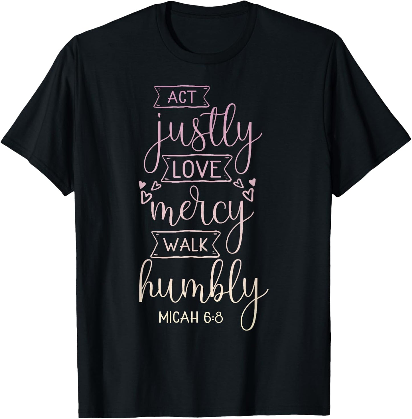 Act justly, love mercy, walk humbly T-Shirt - T-Shirt | Black