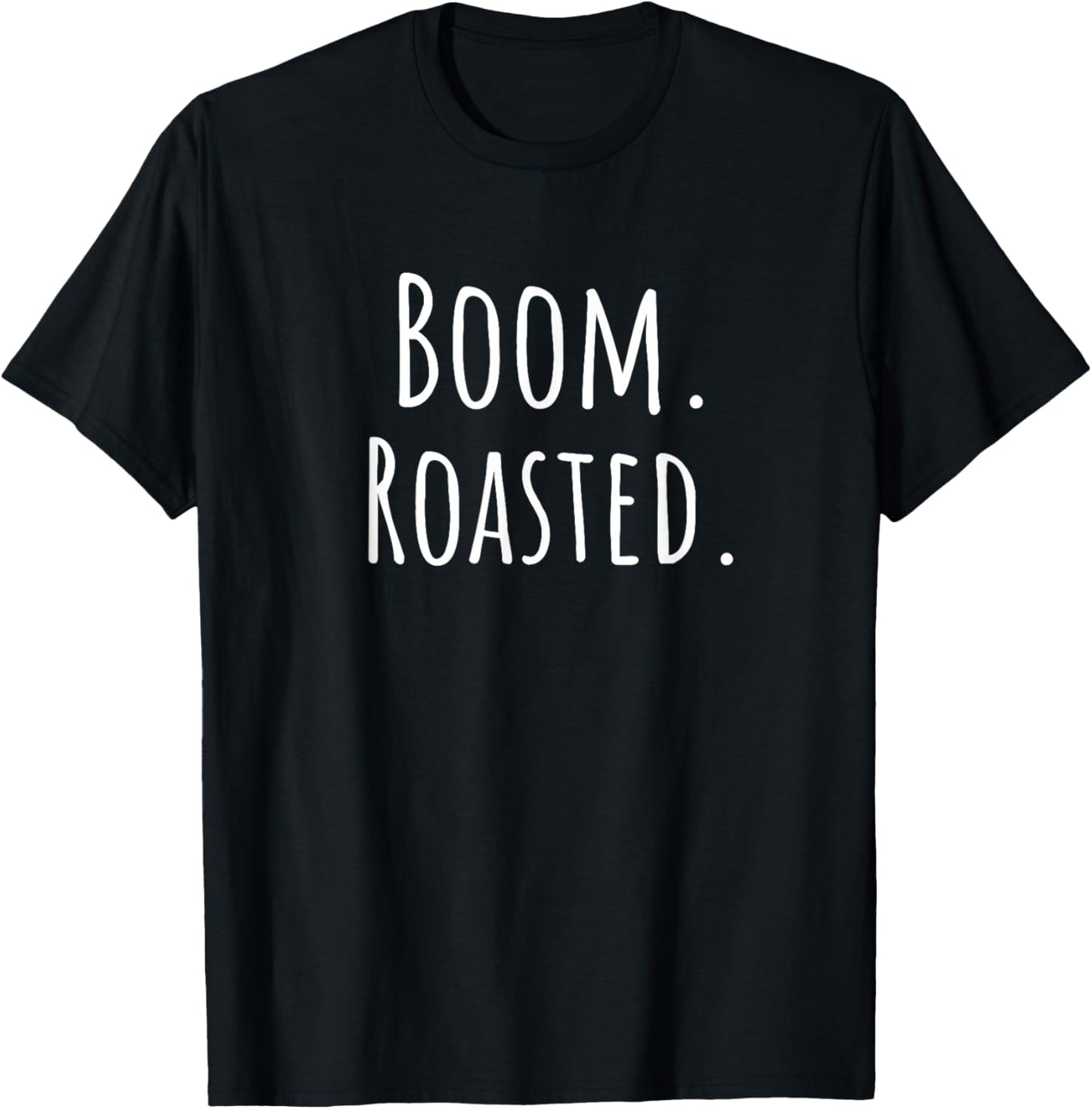 Boom Roasted - Men Women Kids Youth Teens Guys Girls T-Shirt - T-Shirt | Black