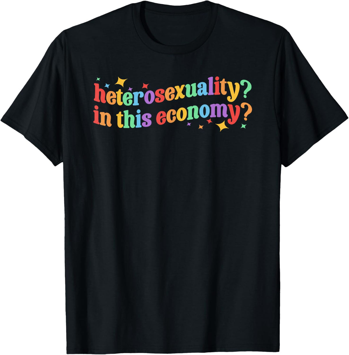 Heterosexuality? in This Economy? LGBT Lesbian Gay Pride T-Shirt - T-Shirt | Black