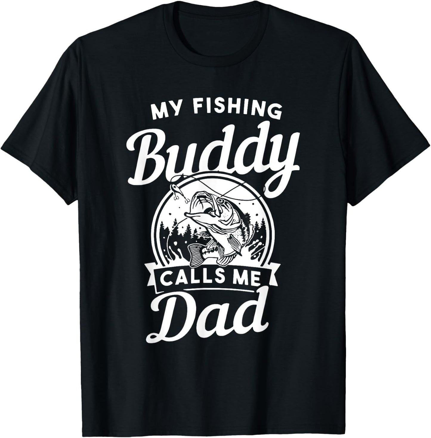 Fathers Day My Fishing Buddies Call Me Dad Men Wife Daughter T-Shirt - T-Shirt | Black