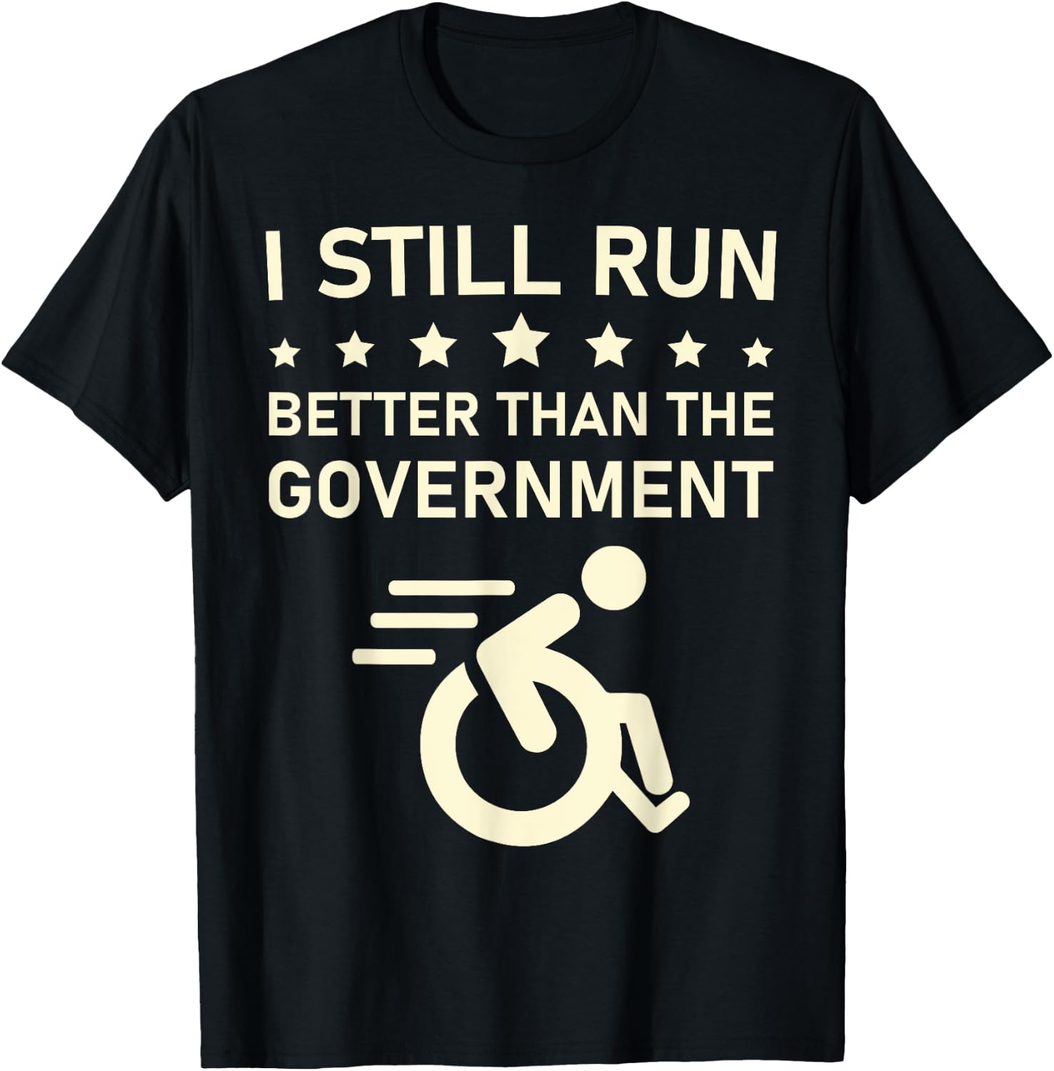 I Still Run Better Than The Government Political Wheelchair T-Shirt - T-Shirt | Black