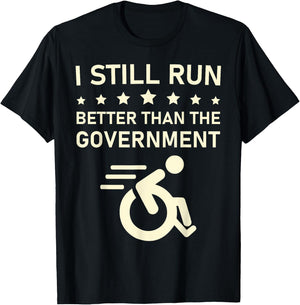 I Still Run Better Than The Government Political Wheelchair T-Shirt - T-Shirt | Black