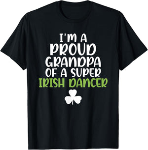 Im a proud Grandpa of a Super Irish Dancer Grandfather T-Shirt - T-Shirt | Black