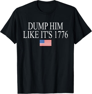 Dump Him Like It's 1776 Funny Design T-Shirt - T-Shirt | Black