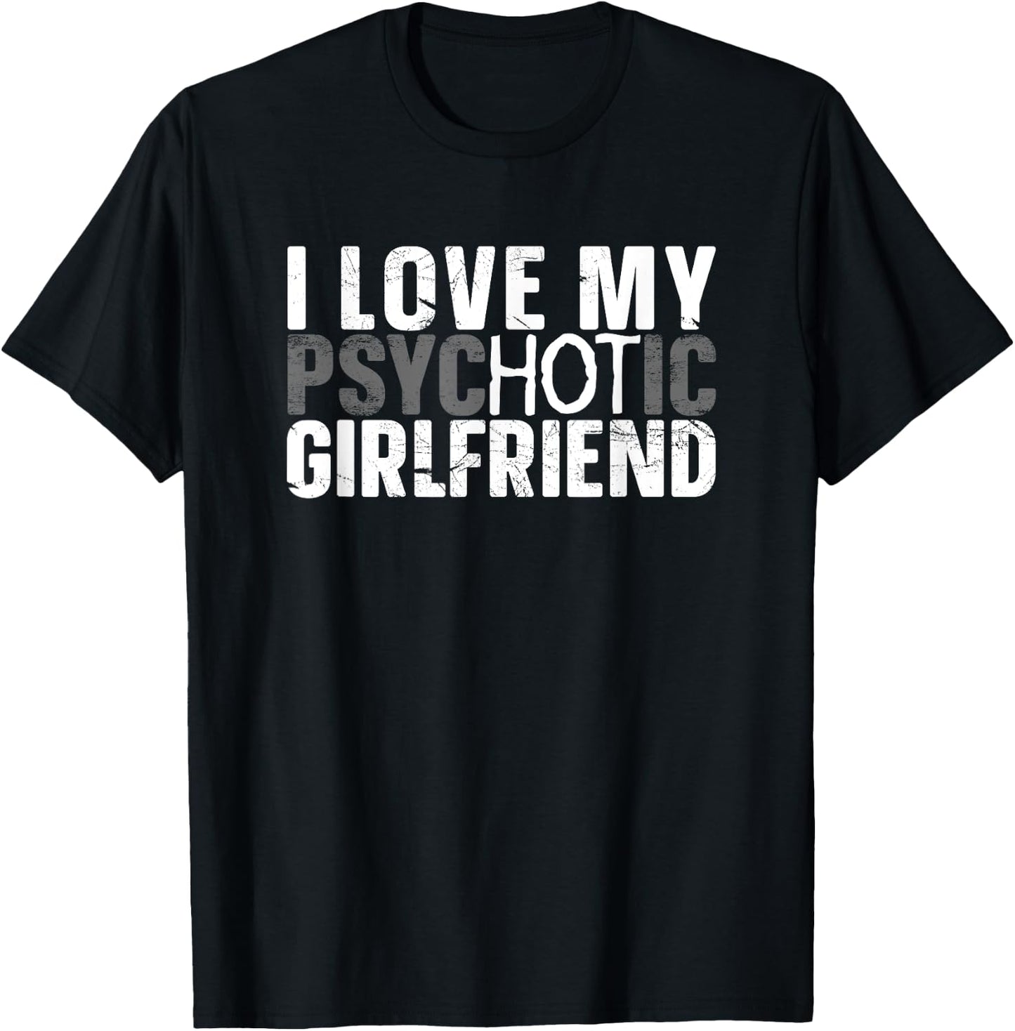 I Love My Psychotic Hot Girlfriend I Funny Boyfriend Joke T-Shirt - T-Shirt | Black