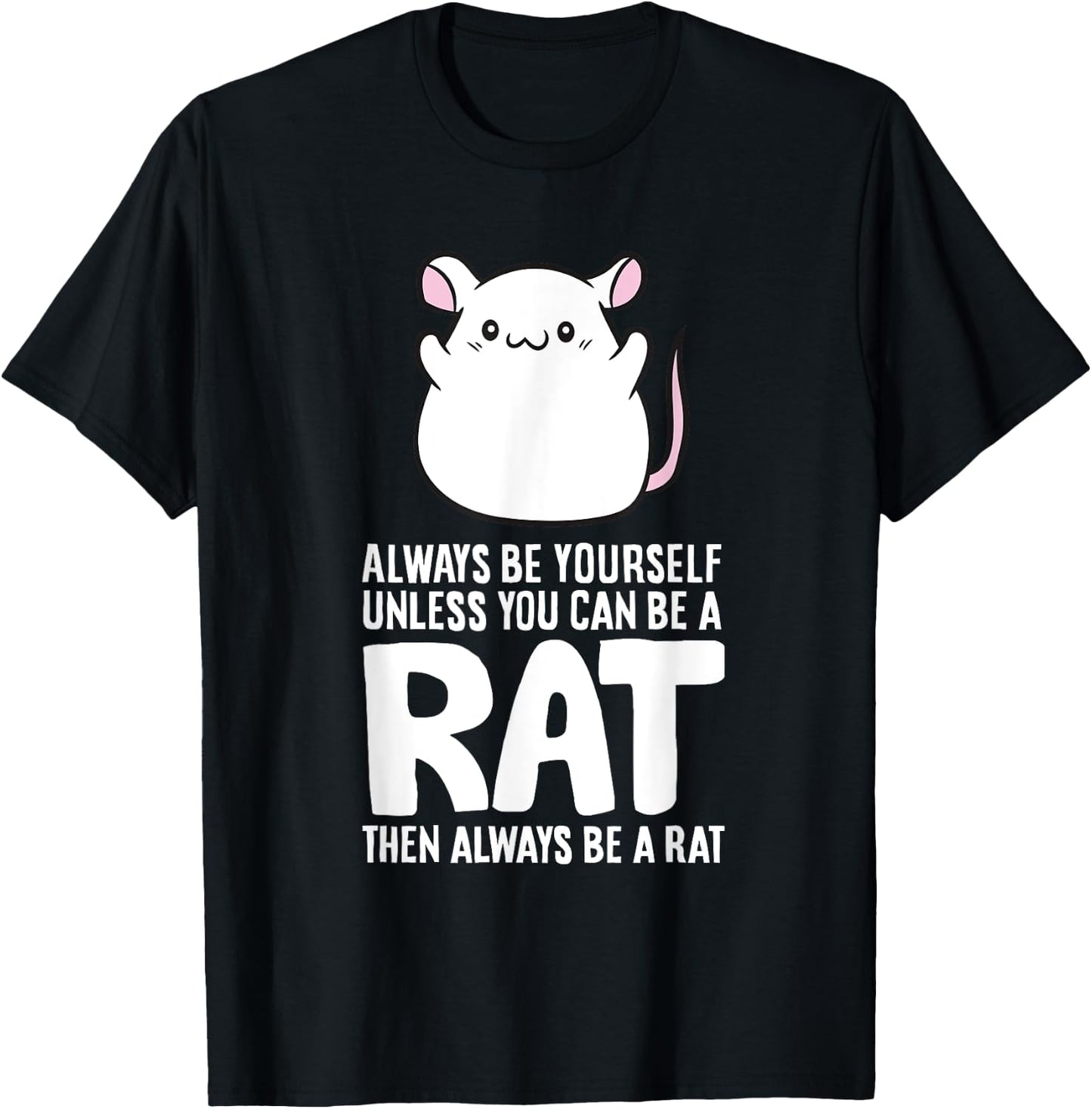 Always Be Yourself Unless You Can Be A Rat T-Shirt - T-Shirt | Black