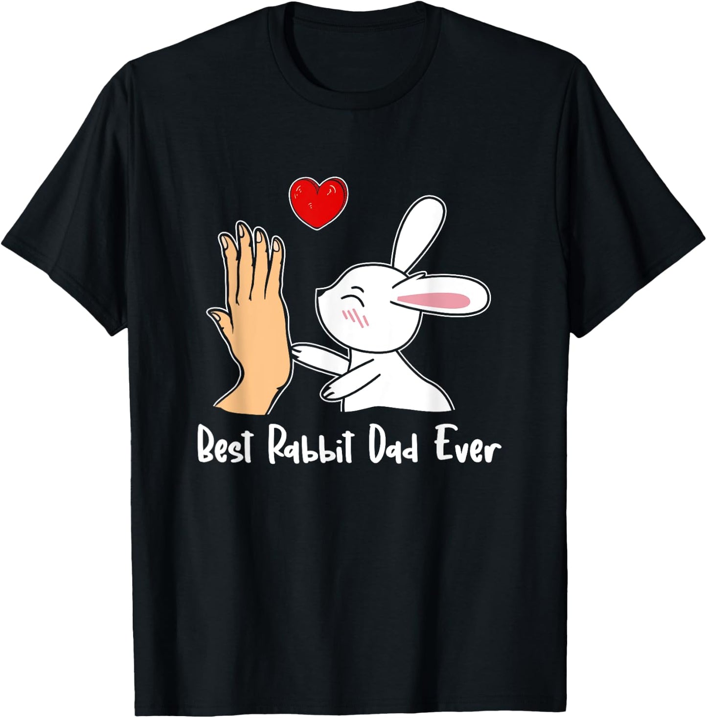 Best Rabbit Dad Ever Rabbit Lover Dad Best Dad Father's Day T-Shirt - T-Shirt | Black
