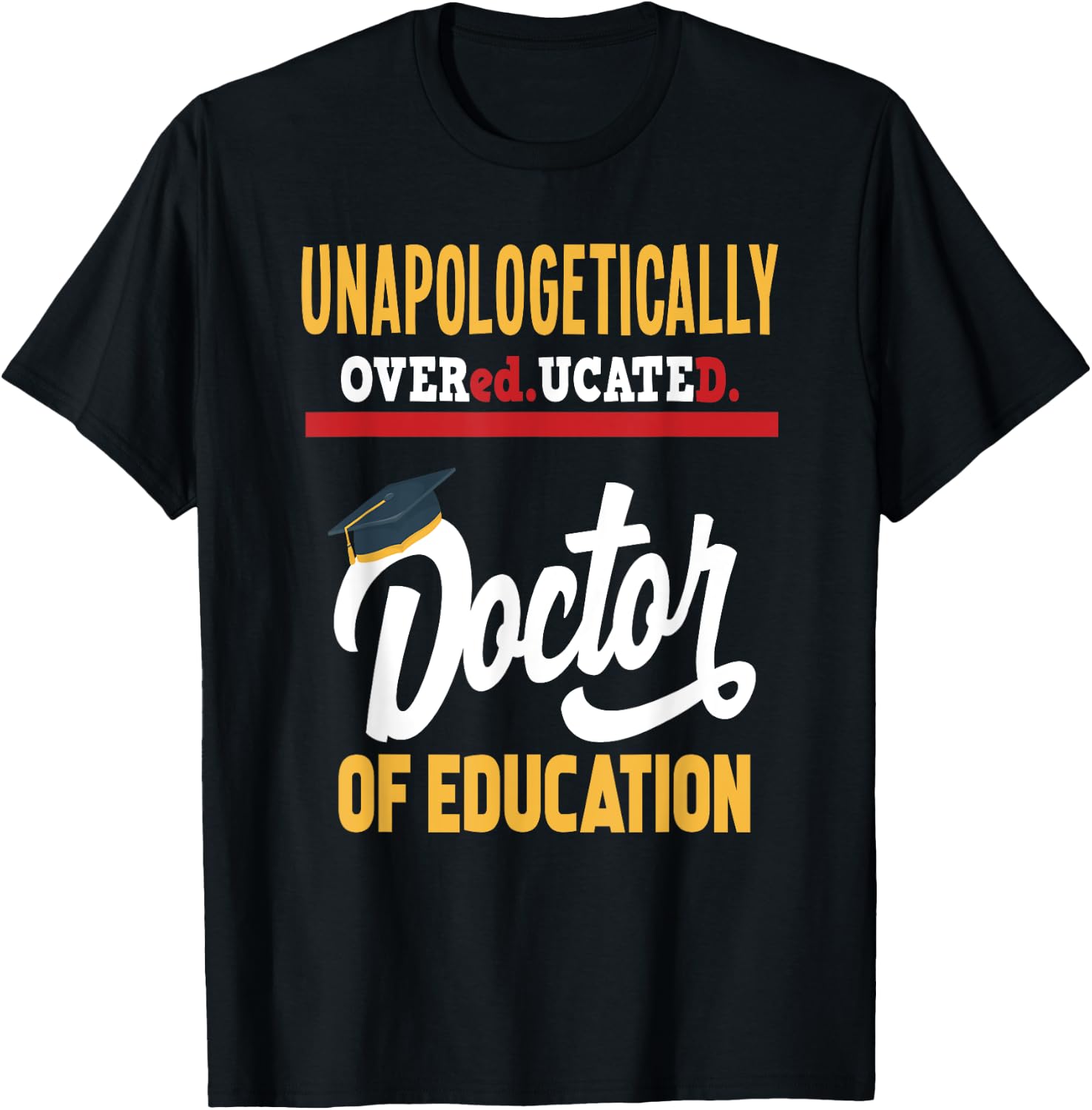 Doctor of Education - Funny Doctorate Graduation T-Shirt - T-Shirt | Black