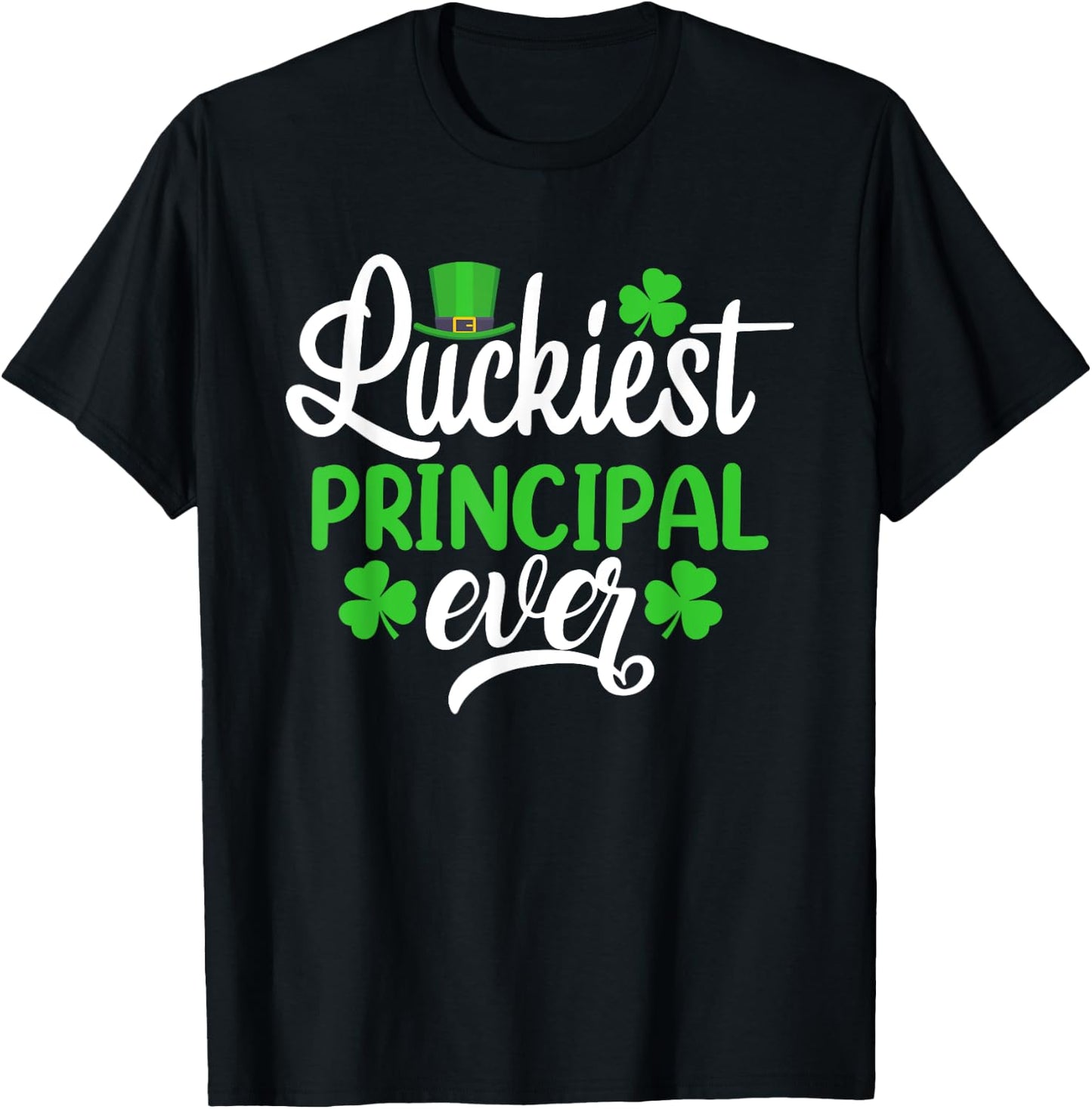 Luckiest Principal Ever Funny St Patrick's Day Shamrocks T-Shirt - T-Shirt | Black