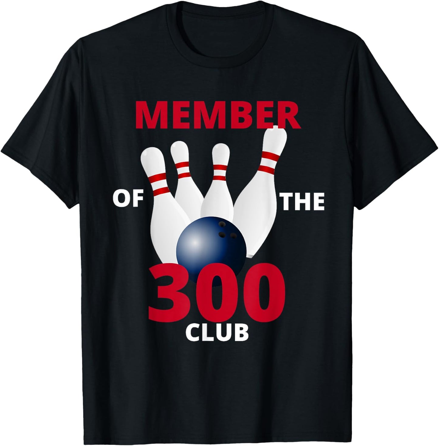Member Of The 300 Club Bowling Ball Strike Pin T-Shirt - T-Shirt | Black