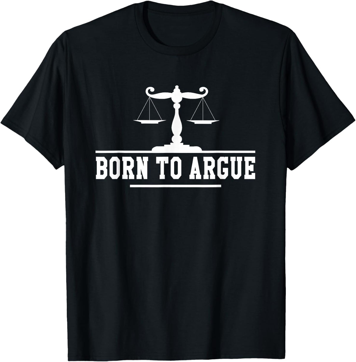 Born To Argue Lawyer Lawyer Lawyer T-Shirt - T-Shirt | Black