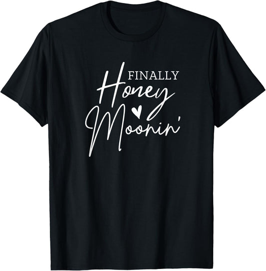 Finally Honeymoonin' Wedding Vacation For Honeymoon Trip T-Shirt - T-Shirt | Black