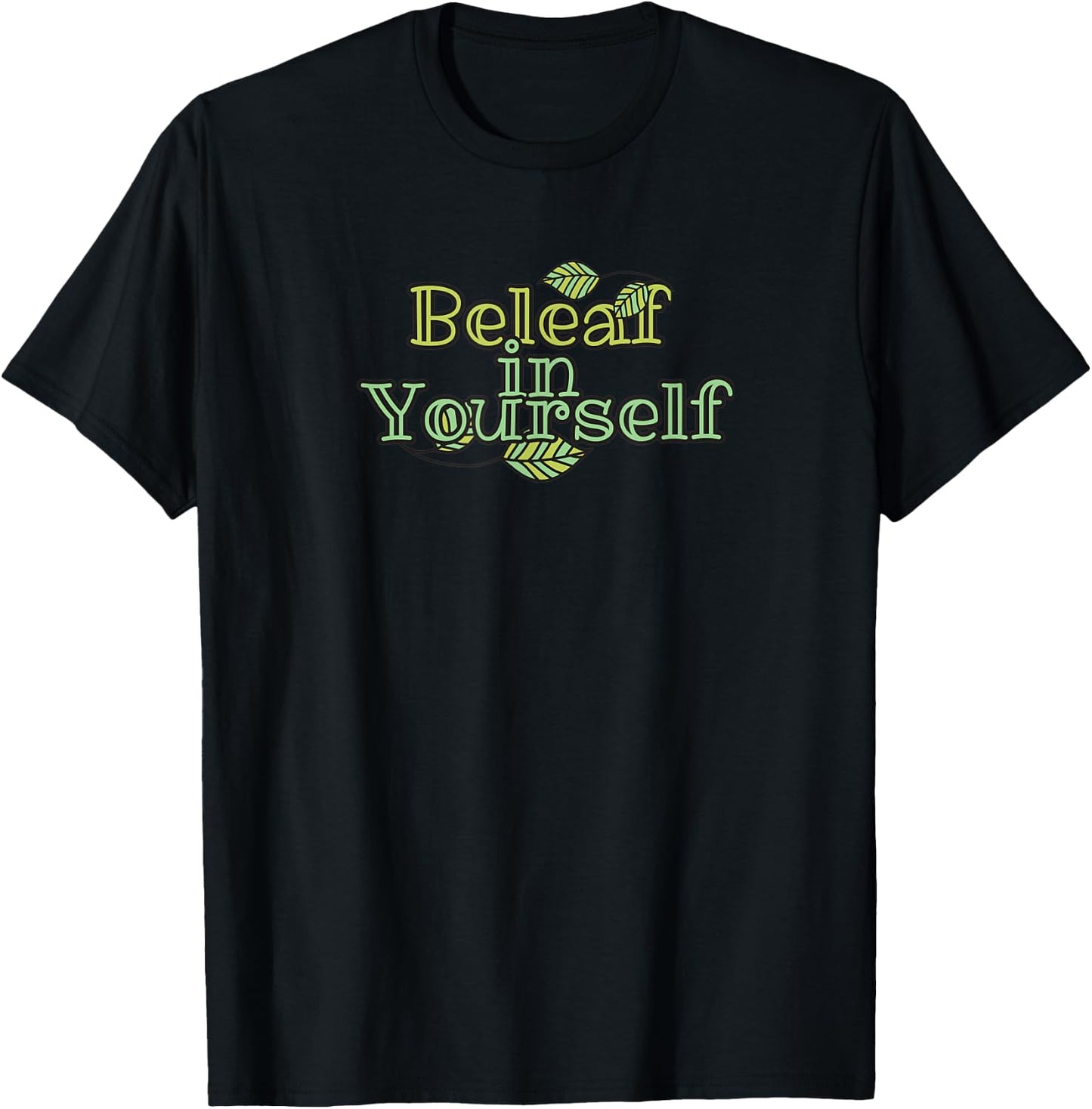 Beleaf in Yourself - Believe in You T-Shirt - T-Shirt | Black