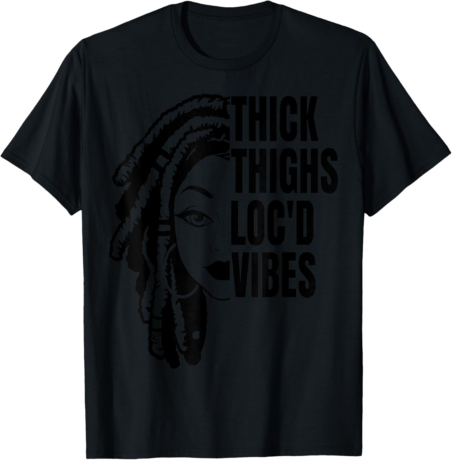 Thick Thighs Loc'd Vibes It's The Locs For Me Loc'd Vibes T-Shirt - T-Shirt | Black