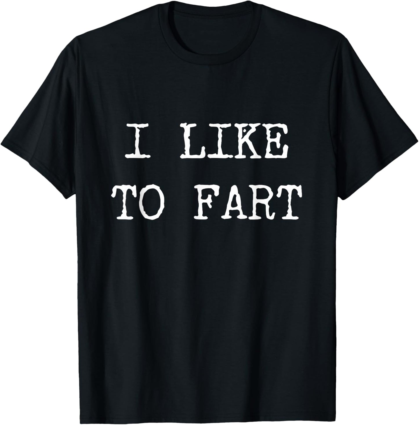 I Like to Fart Funny Farting Gifts Shirt T-Shirt - T-Shirt | Black