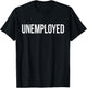 Unemployed Shirt - Funny Looking for Job Career Seeker T-Shirt - T-Shirt | Black