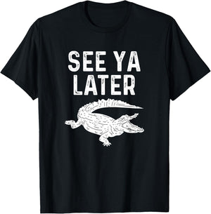 See Ya Later Alligator Funny Animal Pun Crocodile T-Shirt - T-Shirt | Black