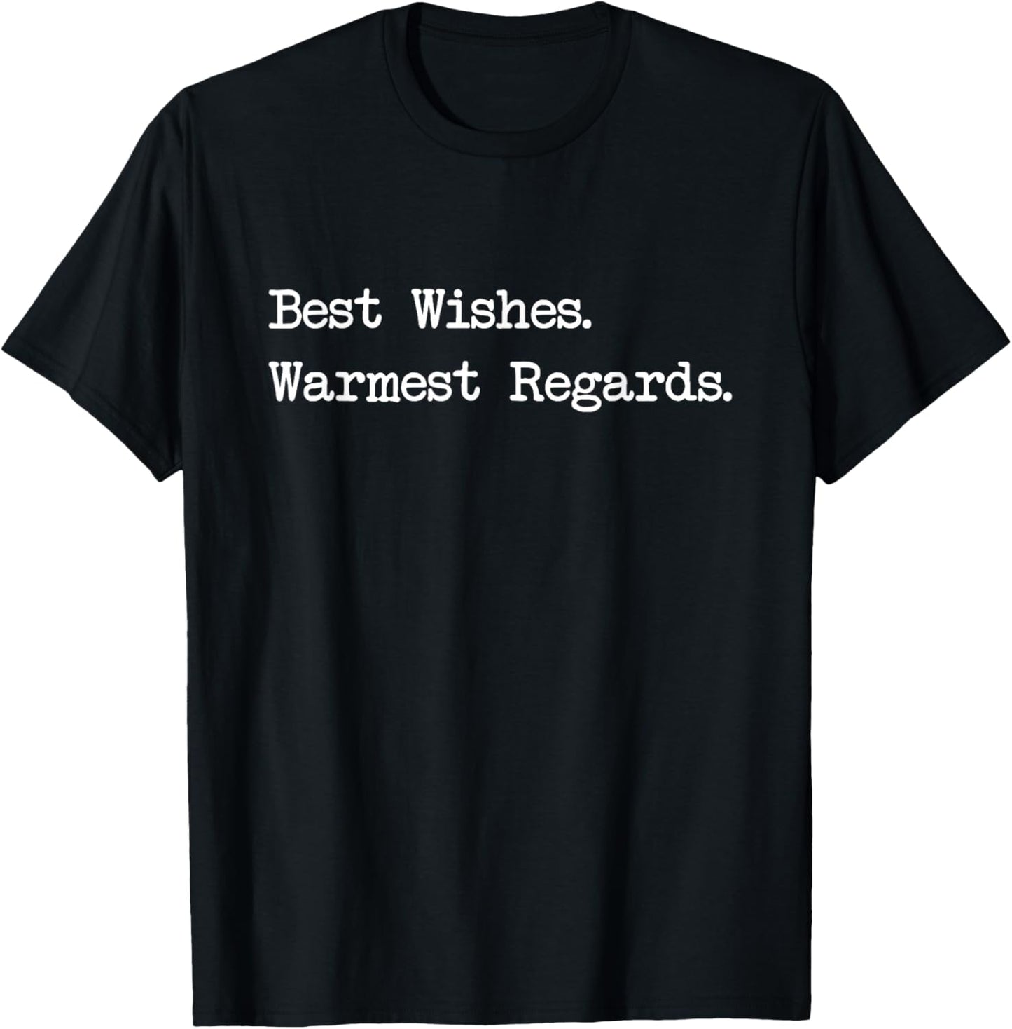 Best Wishes Warmest Regards Gift T-Shirt - T-Shirt | Black