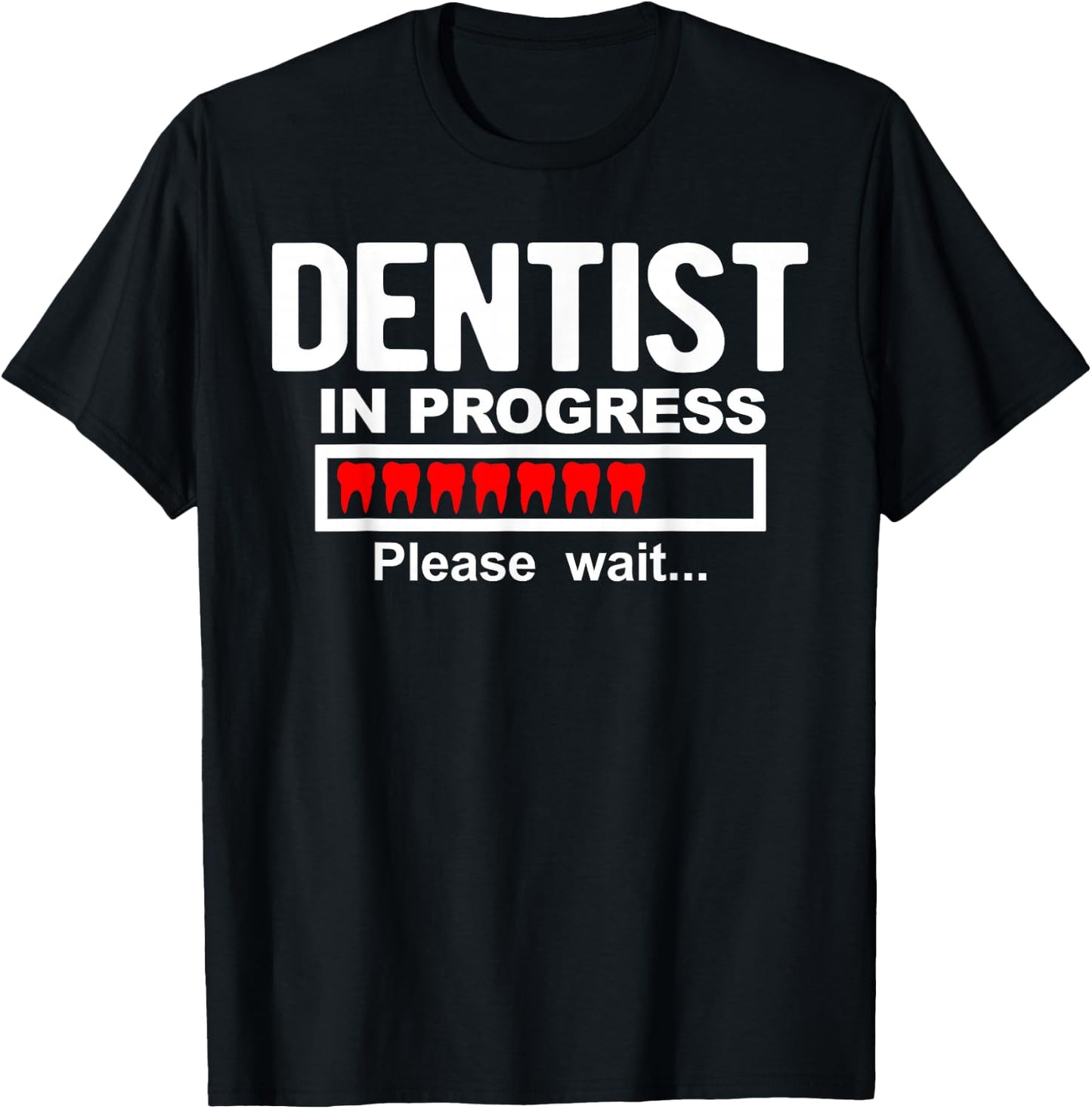 Dentist in Progress T-Shirt - T-Shirt | Black