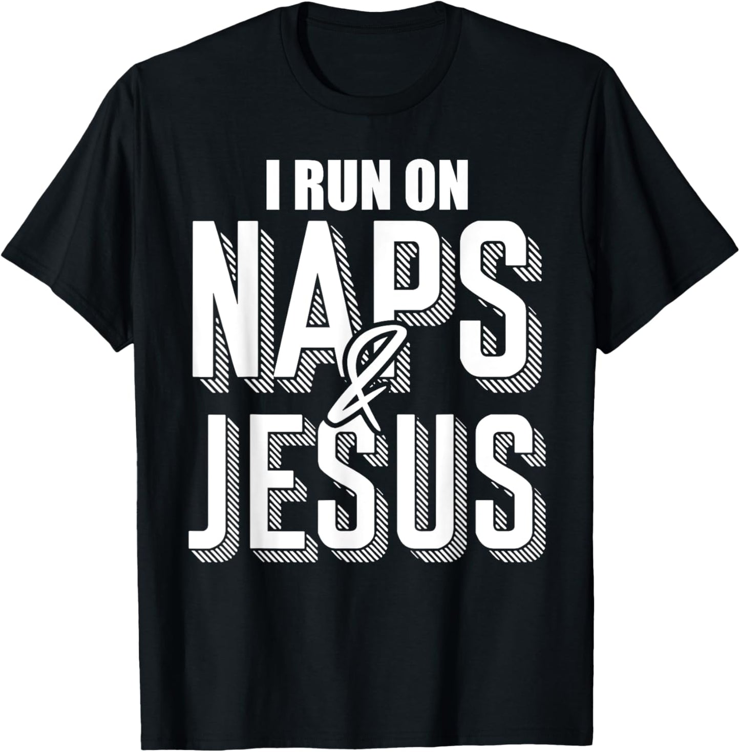 I Run On Naps And Jesus Religion God Church Christian T-Shirt - T-Shirt | Black