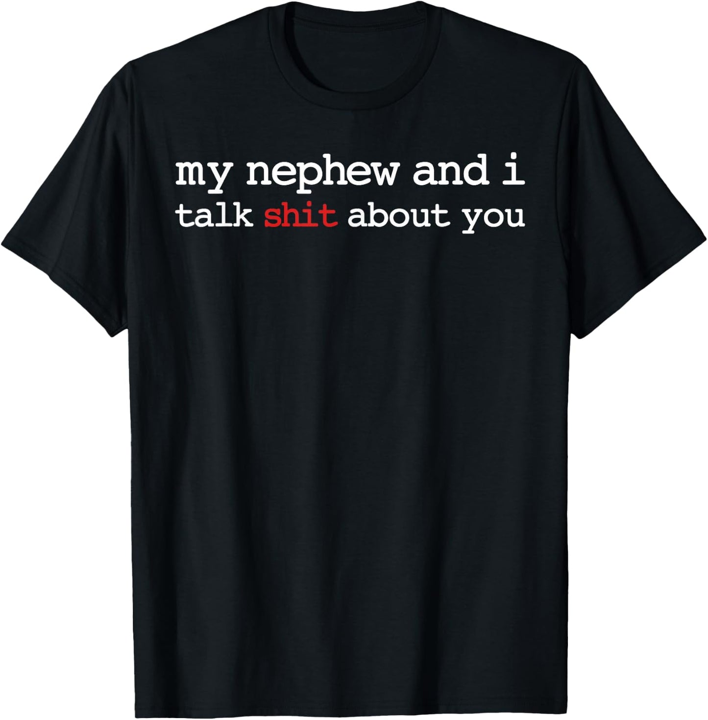 My Nephew and I Talk Shit About You Funny Aunt Auntie T-Shirt - T-Shirt | Black