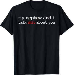 My Nephew and I Talk Shit About You Funny Aunt Auntie T-Shirt - T-Shirt | Black