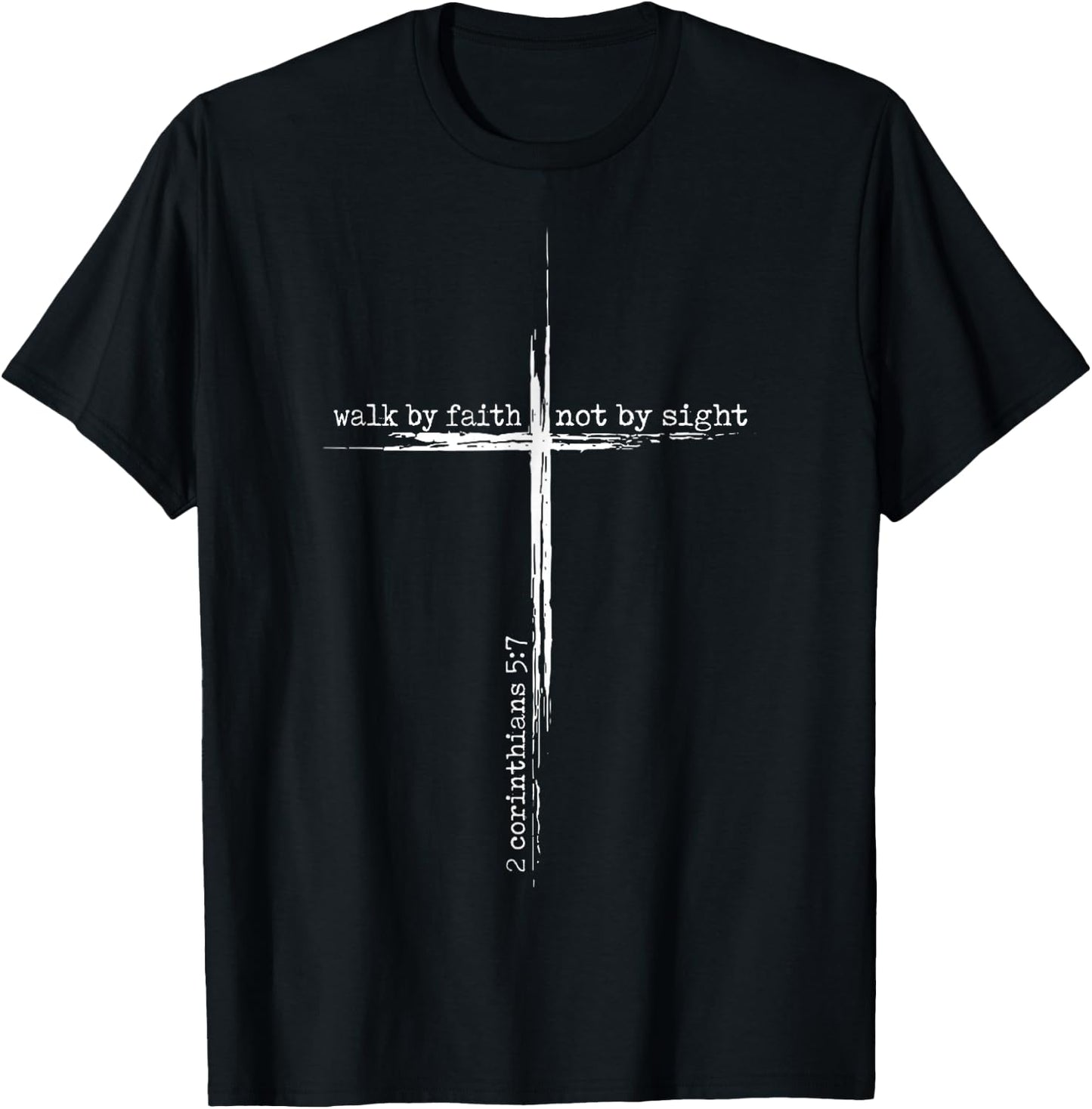 Walk By Faith Not By Sight Bible Verse Christian Jesus Cross T-Shirt - T-Shirt | Black