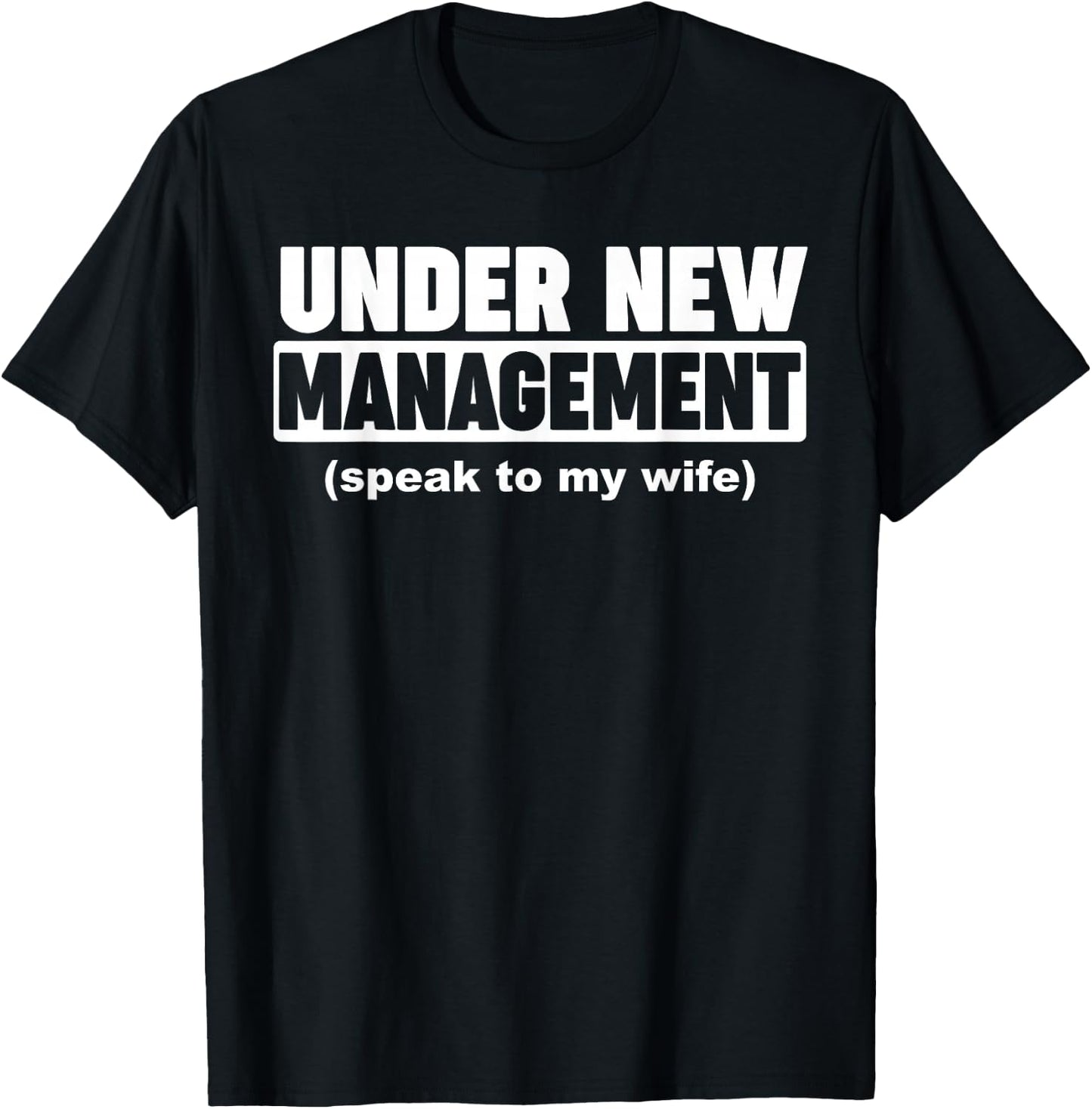 Under New Management Ask My Wife T-Shirt - T-Shirt | Black