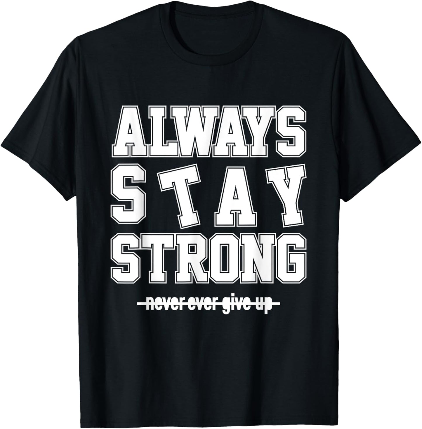 Always Stay Strong Cool Illustration Quotes Graphic Designs T-Shirt - T-Shirt | Black