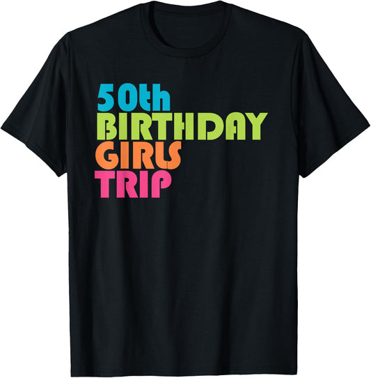 50th Birthday Girls Trip Road Trip Girls Weekend T-Shirt - T-Shirt | Black