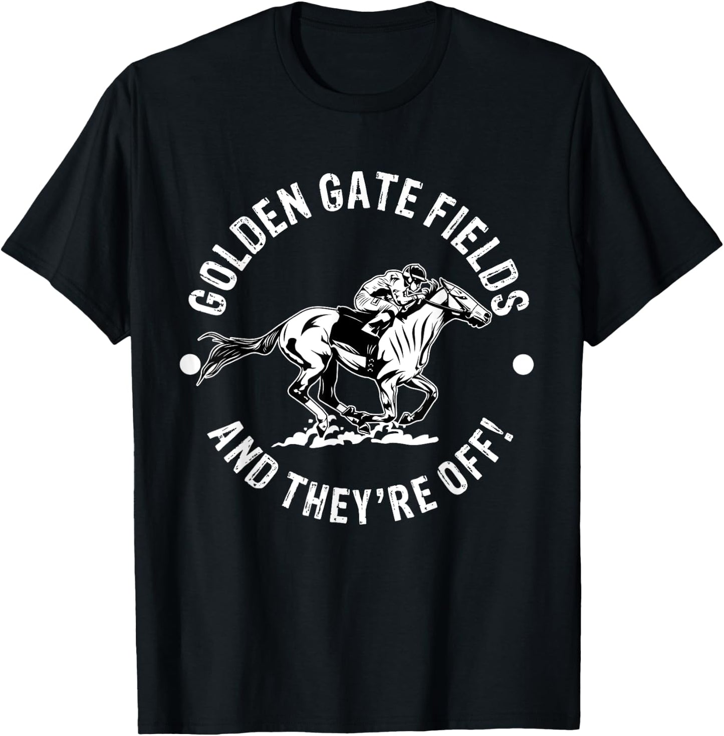 Golden Gate Field Racetrack Horse Racer Equestrian NY Derby T-Shirt - T-Shirt | Black