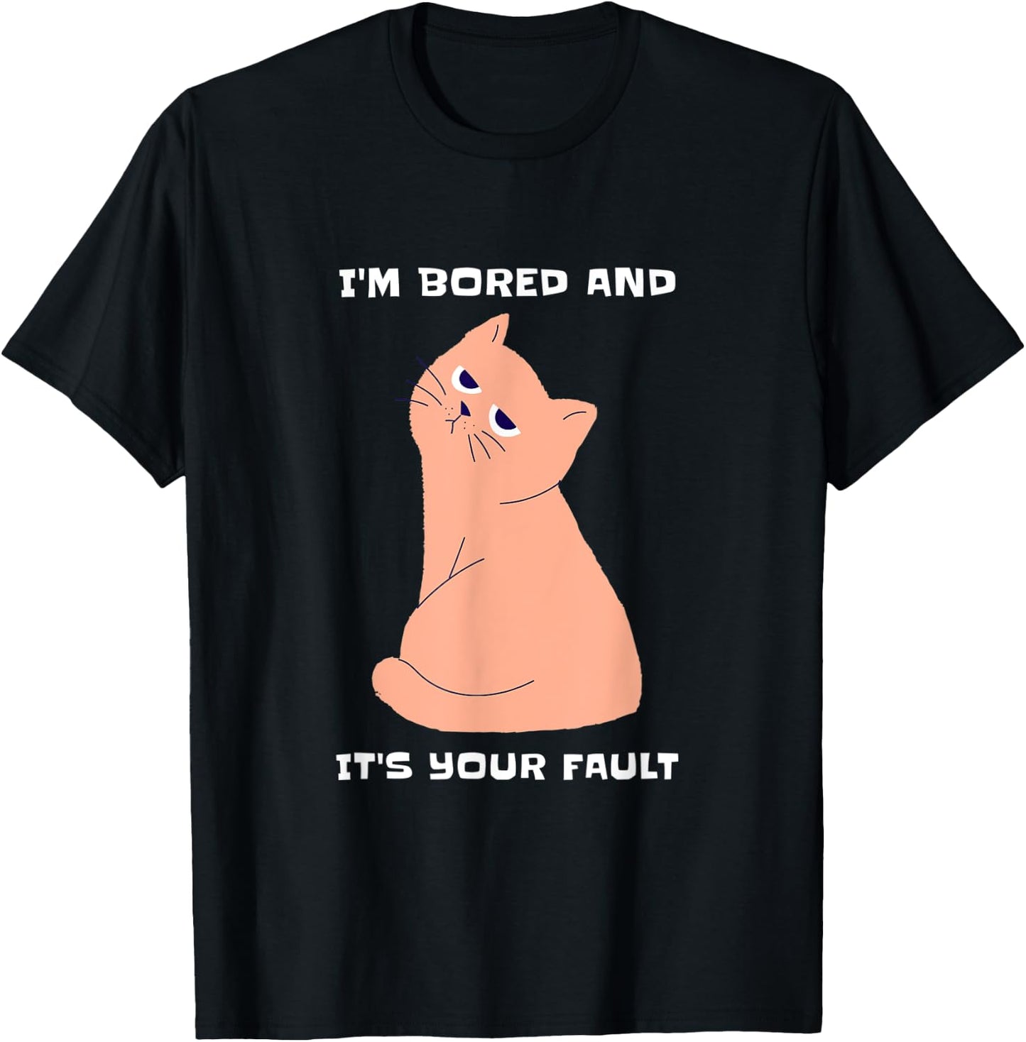 Bored Cat - It's Your Fault Human T-Shirt - T-Shirt | Black