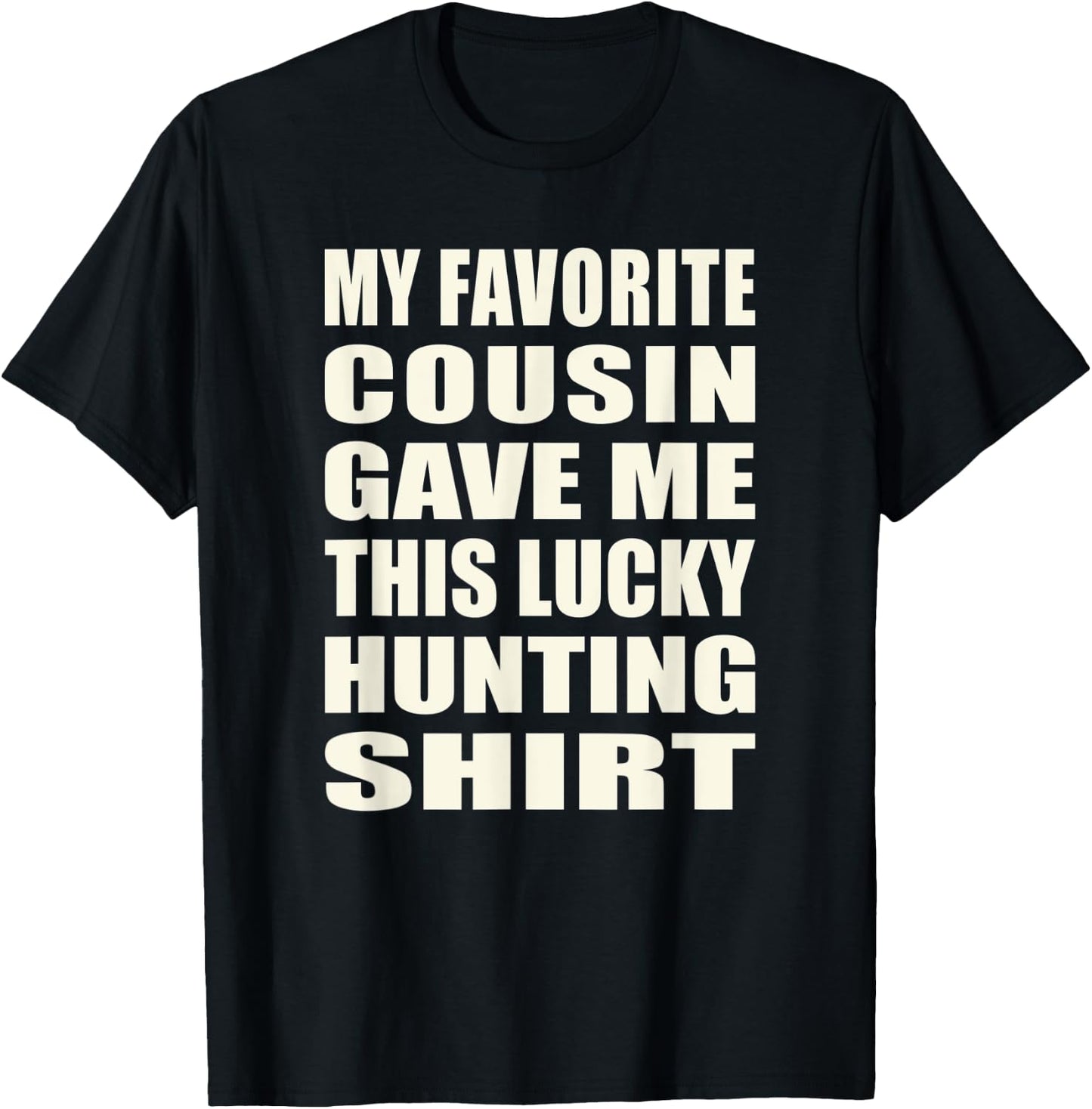 Funny My Favorite Cousin Gave Me This Lucky Hunting T-Shirt - T-Shirt | Black