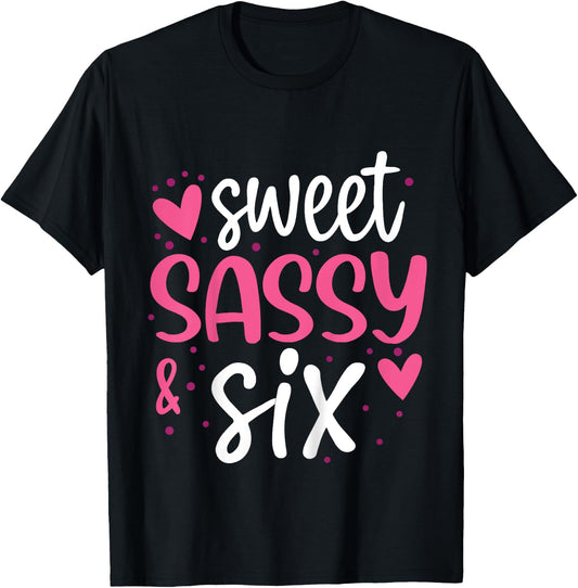 Hearts Sweet Sassy and Six 6 Years Old 6th Birthday Girls T-Shirt - T-Shirt | Black