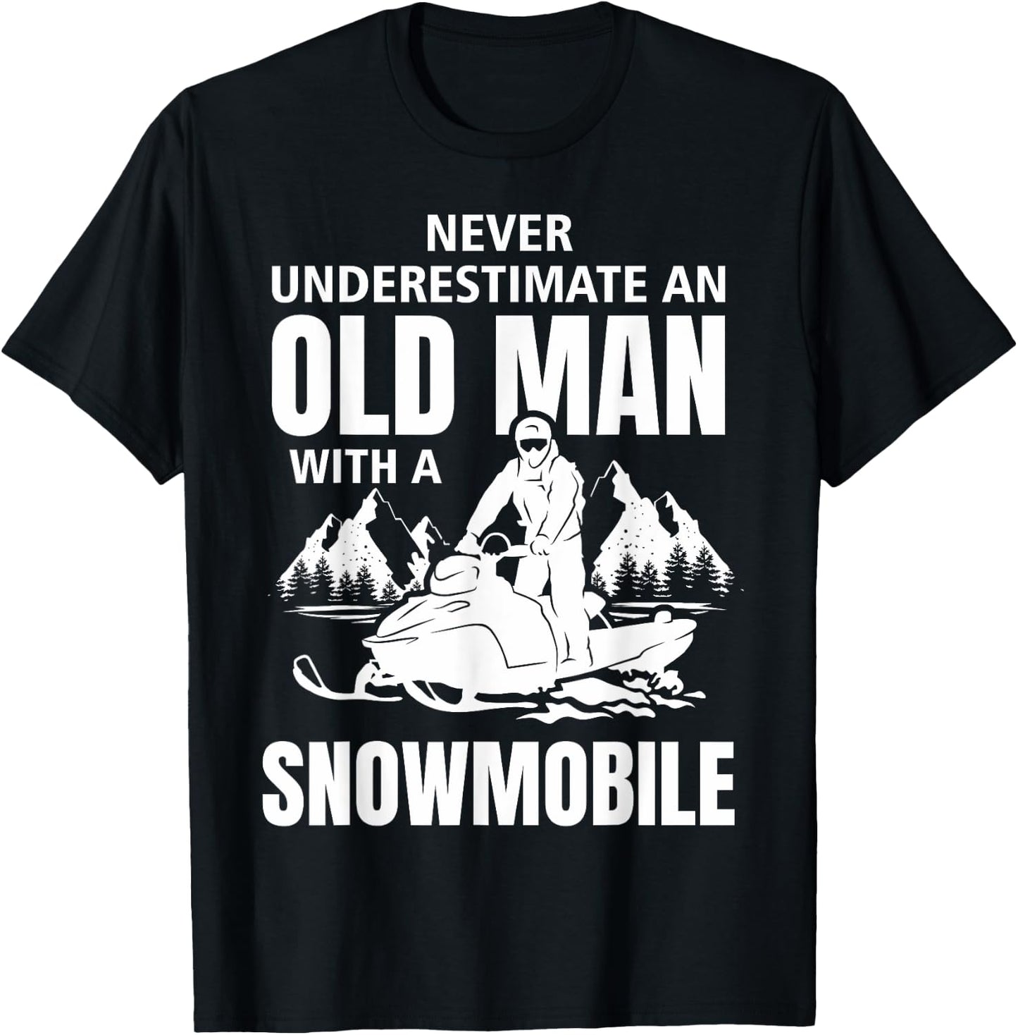 Snowmobile Never Underestimate An Oldman Winter Sports T-Shirt - T-Shirt | Black