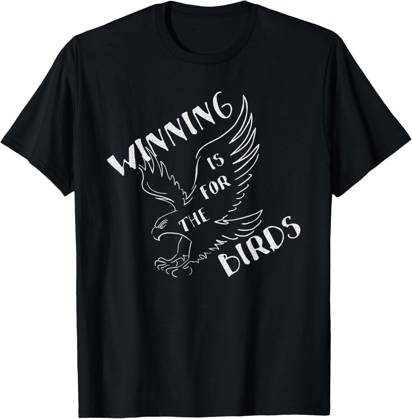 Funny Winning Is For The Birds T-Shirt - T-Shirt | Black