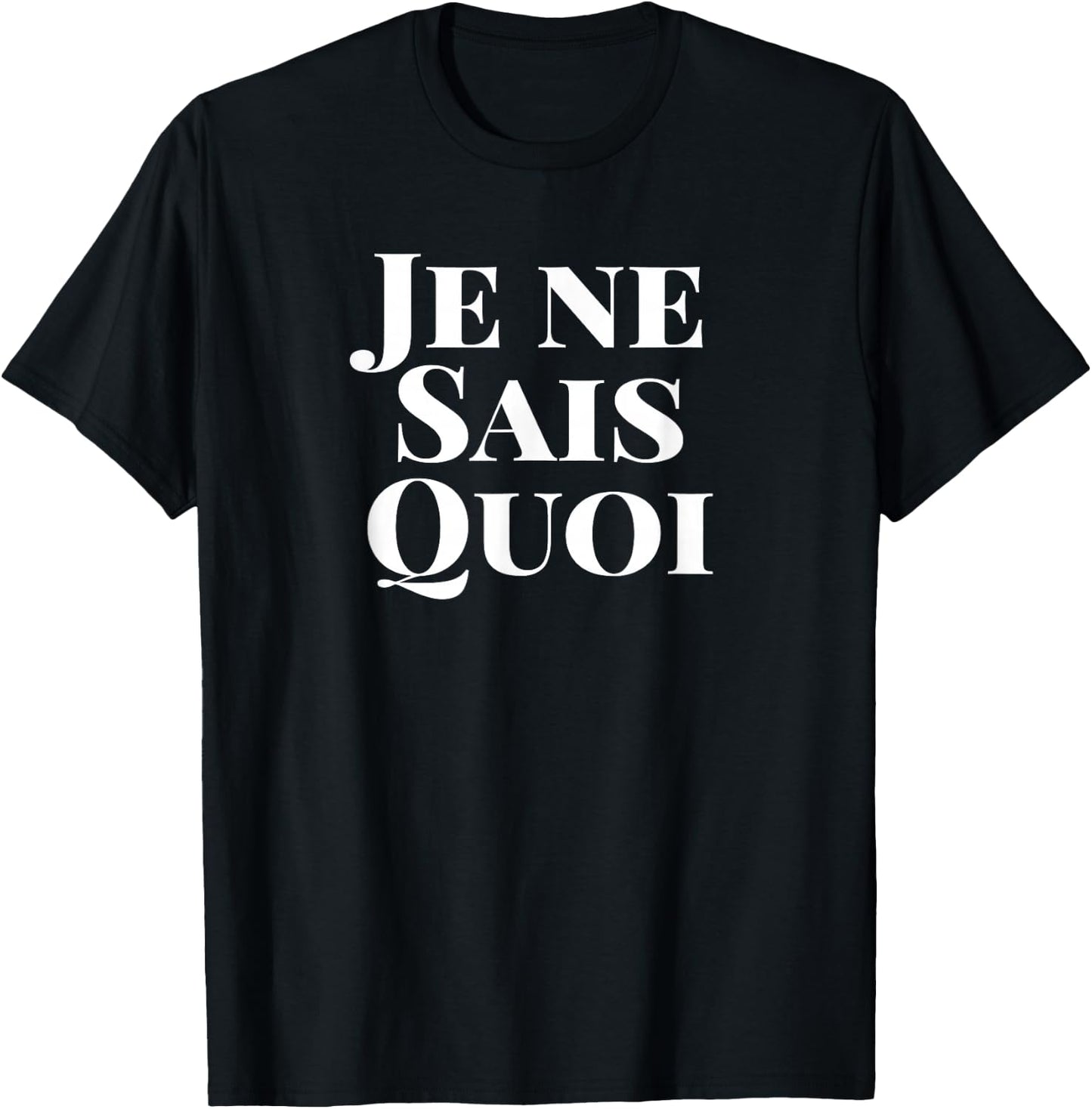 Je Ne Sais Quoi T-Shirt - T-Shirt | Black