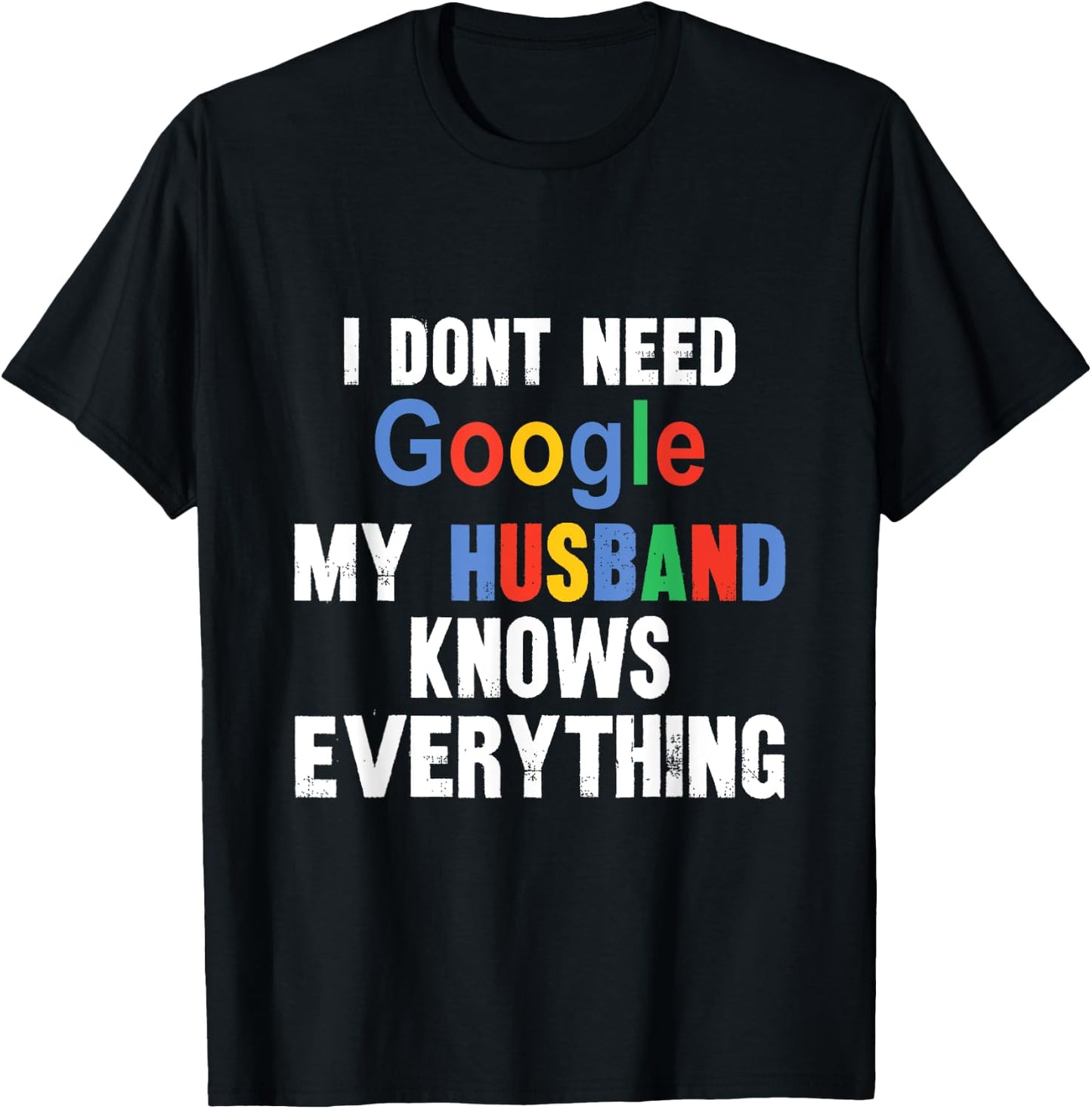 I Don't Need Google My Husband Knows Everything Funny Wife T-Shirt - T-Shirt | Black