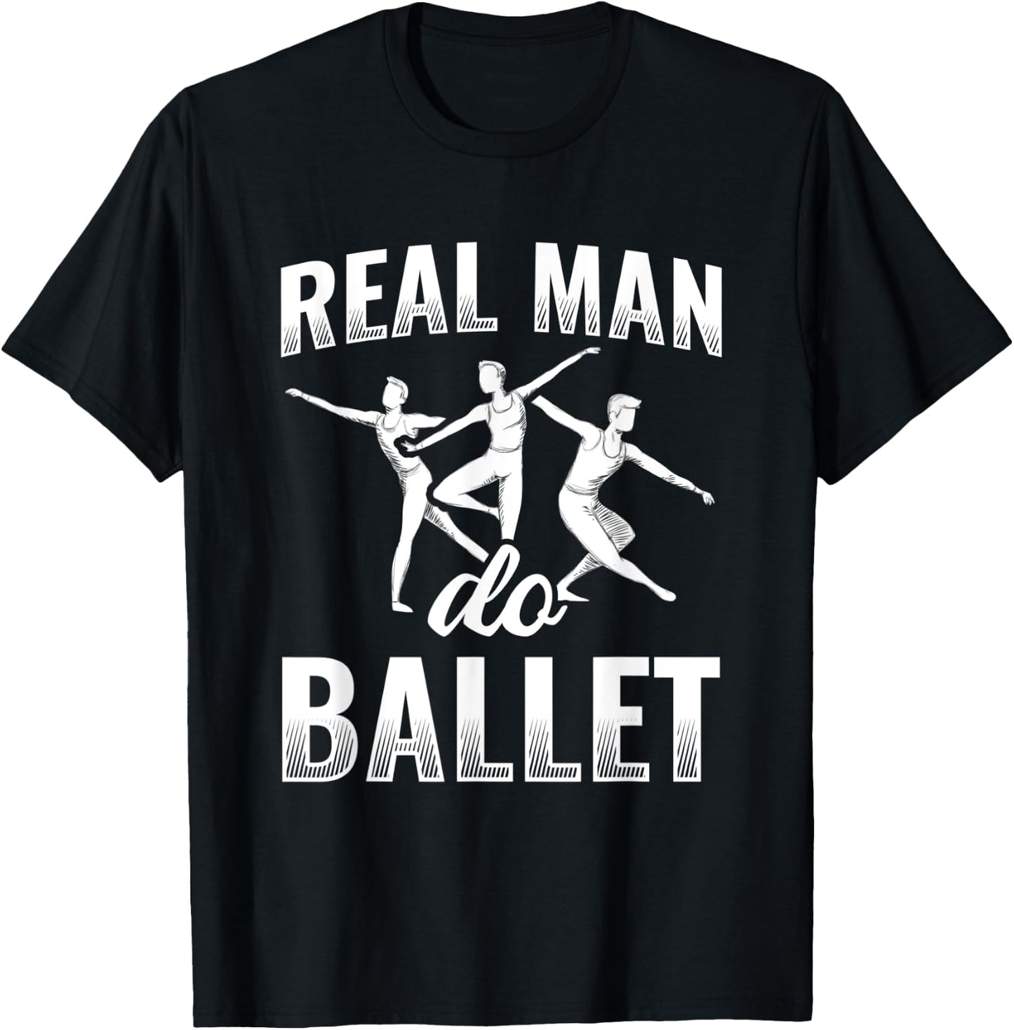 Real Man Do Ballet T-Shirt - T-Shirt | Black