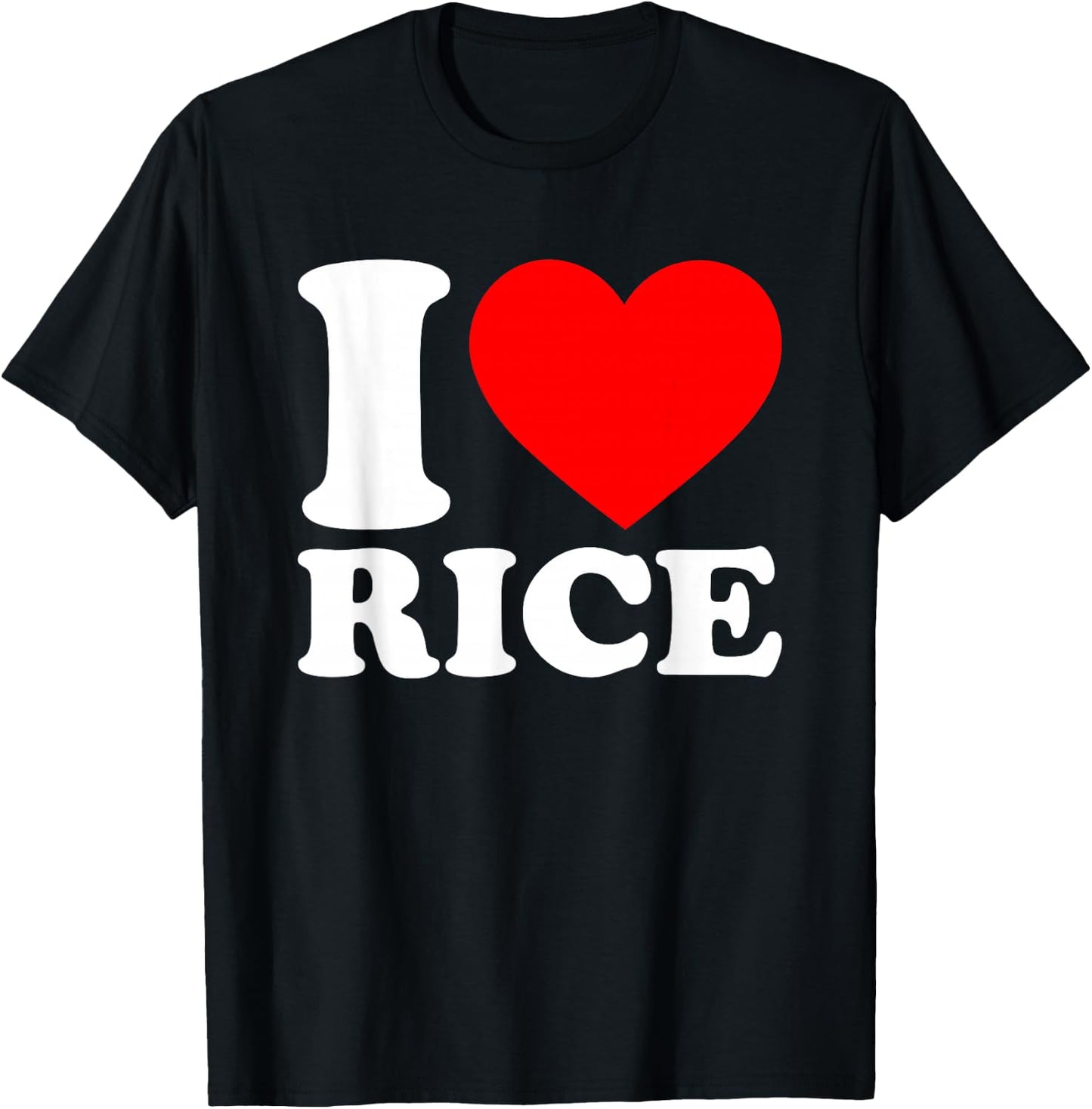 I Love Rice Shirt I Heart Rice Food Lover I Love Rice T-Shirt - T-Shirt | Black