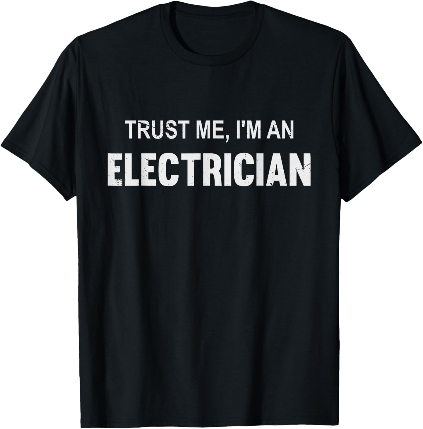 Trust me I'm an Electrician - Funny Electrician T-Shirt - T-Shirt | Black