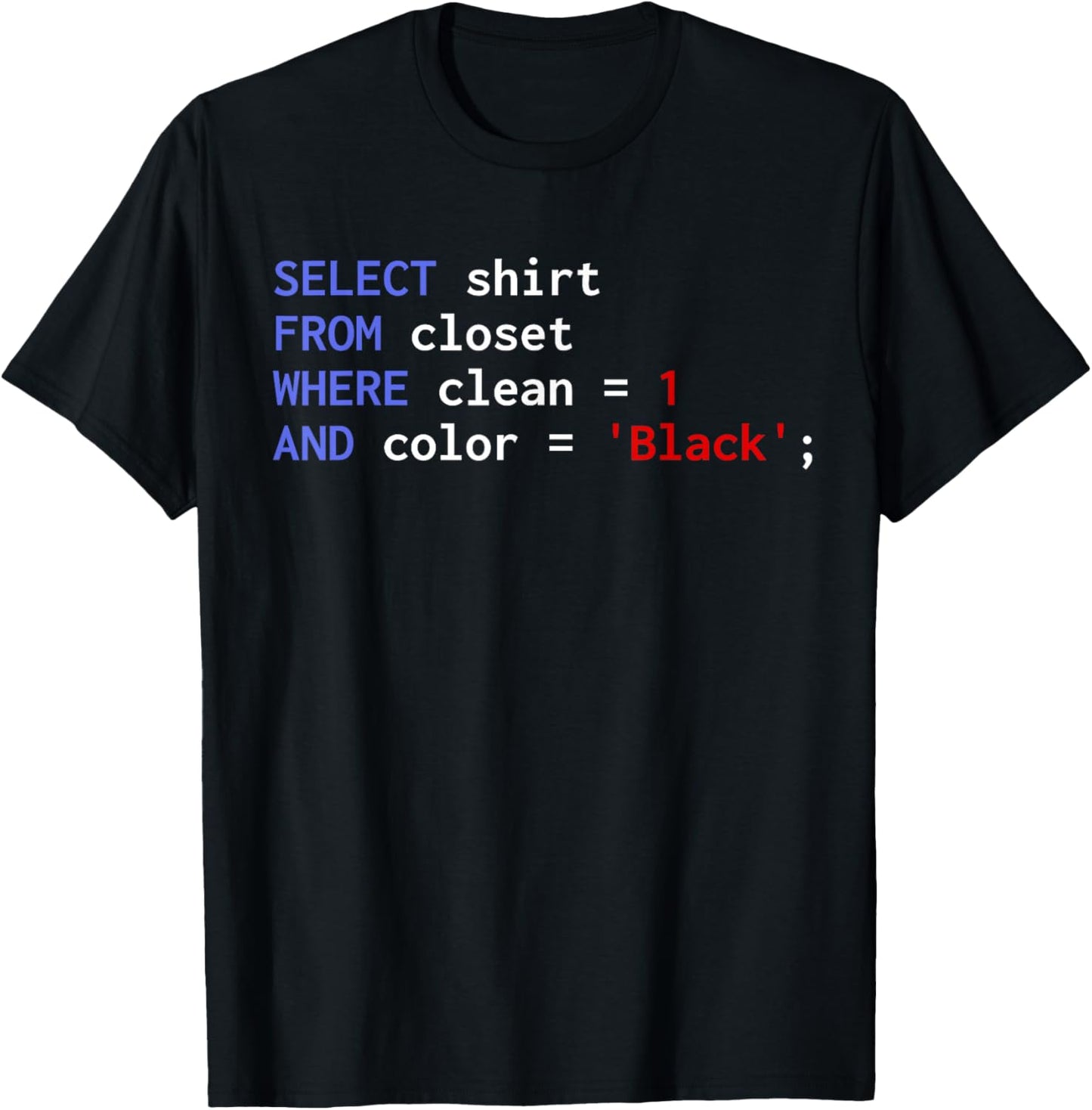 Funny SQL Query Programmer Select Shirt From Closet Clean T-Shirt - T-Shirt | Black