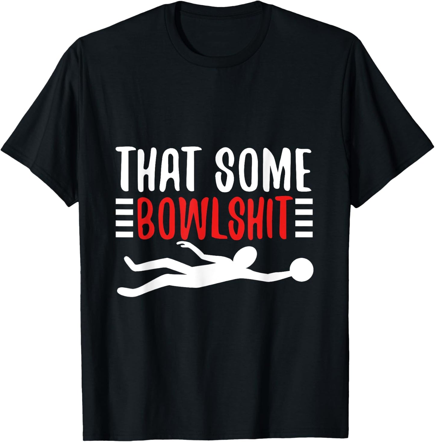 Thats Some Bowlshit T-Shirt - T-Shirt | Black
