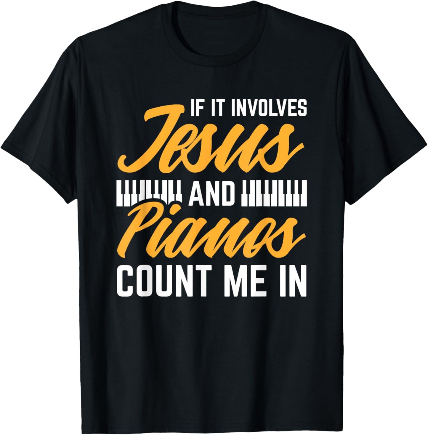 Jesus And Pianos Count Me In Pianist Christian Jesus T-Shirt - T-Shirt | Black