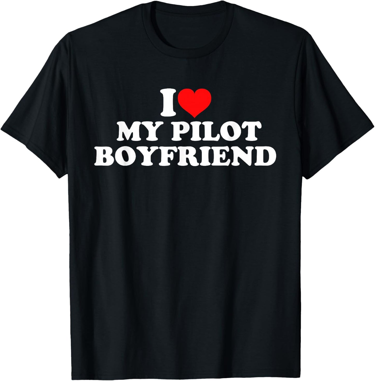 I Love My Pilot Boyfriend T-Shirt - T-Shirt | Black