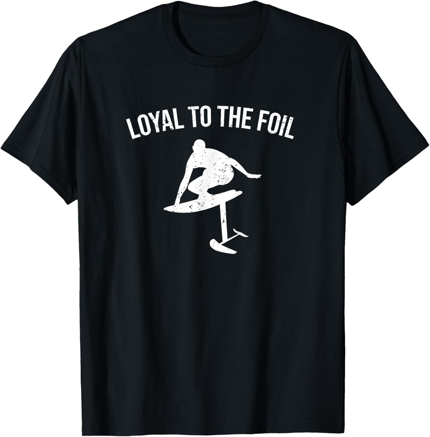 Loyal To The Foil - Funny Foil Board Hydrofoil Surfing T-Shirt - T-Shirt | Black