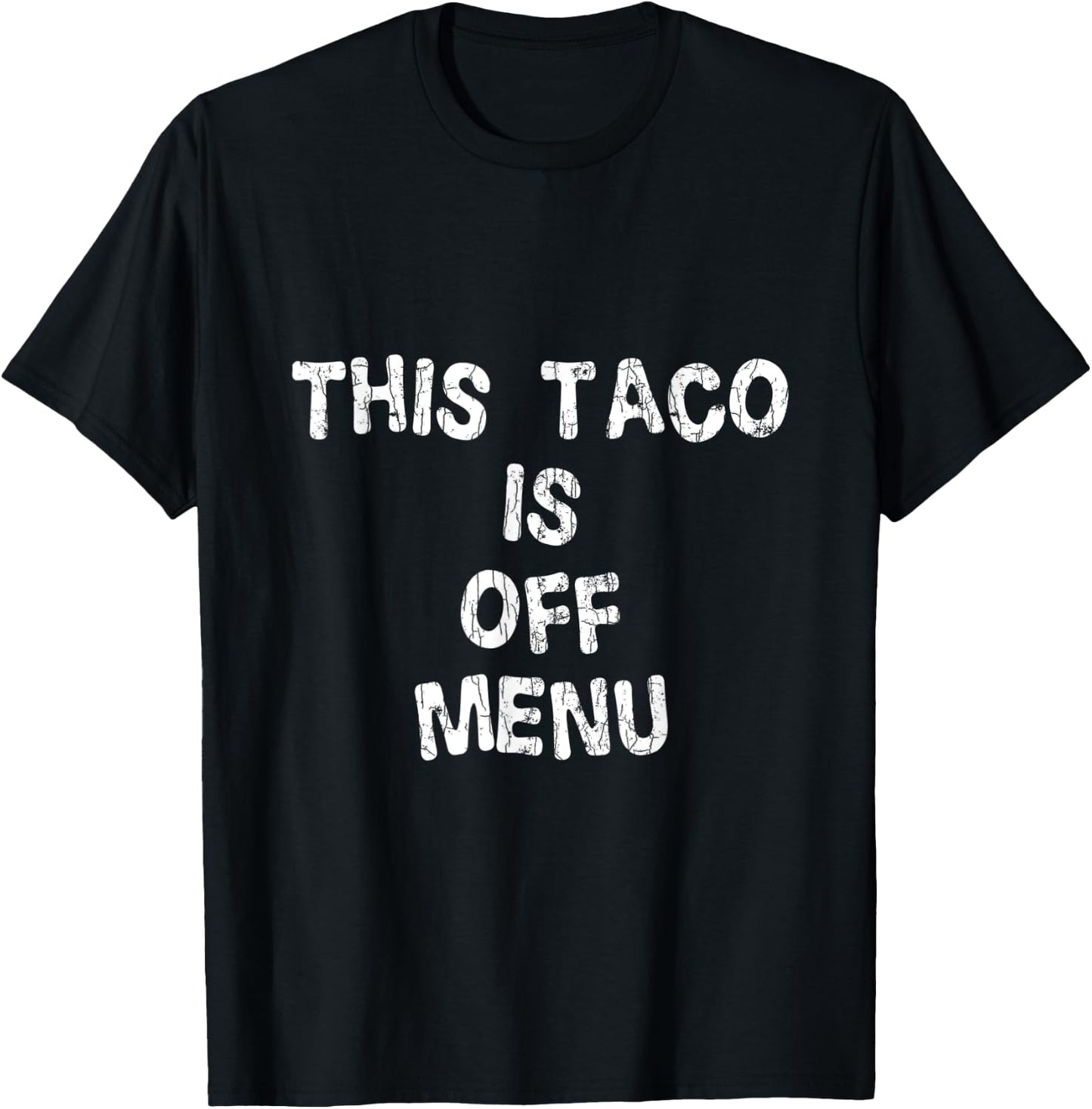 This Taco Is Off Menu Funny Tacos Mexican Food Lover Graphic T-Shirt - T-Shirt | Black